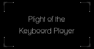 Kickstarter 2019: Plight of The Keyboard player