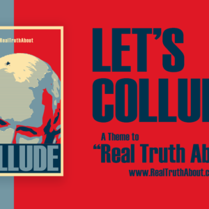 Swami Lushbeard "Let's Collude" - a theme to Real Truth About
